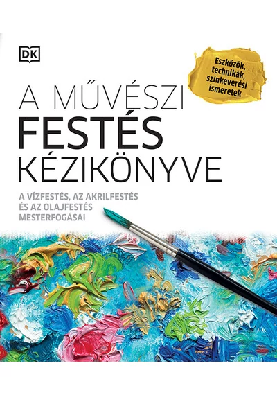 A művészi festés kézikönyve - A vízfestés, az akrilfestés és az olajfestés mesterfogásai (új kiadás), topbook, konyvaruhaz.eu, 