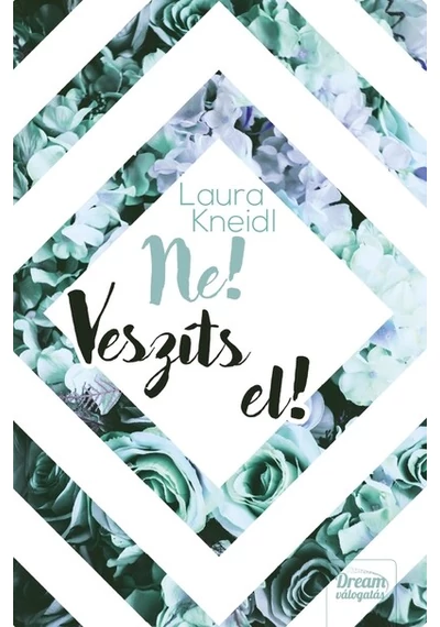 Ne! Veszíts el! Laura Kneidl, topbook, konyvaruhaz.eu, 