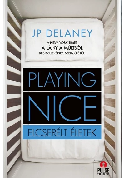 Playing Nice - Elcserélt életek J. P. Delaney, topbook, konyvaruhaz.eu, 