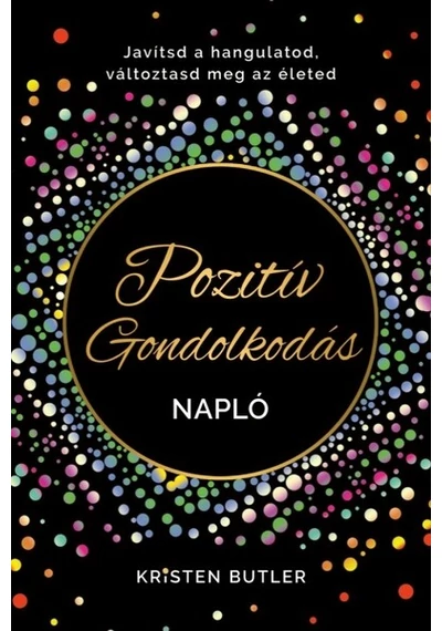 Pozitív gondolkodás napló - Javítsd a hangulatod, változtasd meg az életed Kristen Butler, topbook, konyvaruhaz.eu, 