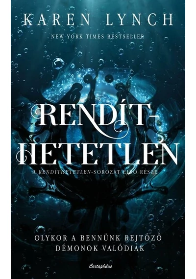 Rendíthetetlen - Olykor a bennünk rejtőző démonok valódiak Karen Lynch, topbook, konyvaruhaz.eu, 