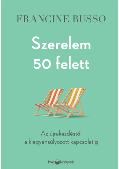 Szerelem 50 felett - Az újrakezdéstől a kiegyensúlyozott kapcsolatig Francine Russo, topbook, konyvaruhaz.eu, 
