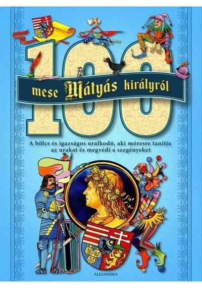 100 mese Mátyás királyról (új kiadás) Válogatás, topbook, konyvaruhaz.eu, 