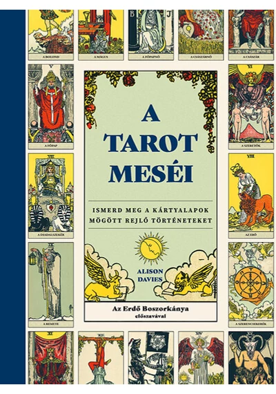 A tarot meséi - Ismerd meg a kártyalapok mögött rejlő történeteket Alison Davies, topbook, konyvaruhaz.eu, 