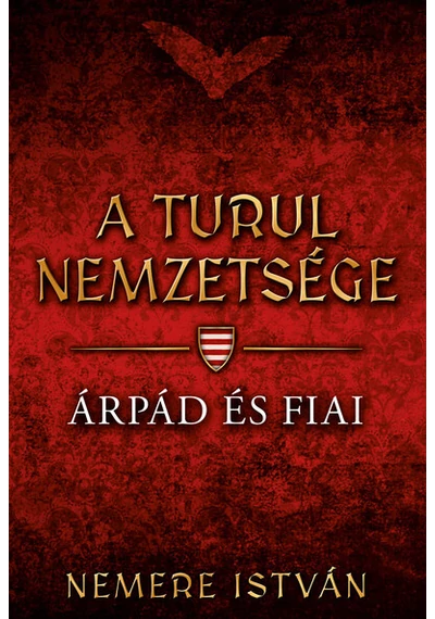 Árpád és fiai - A Turul nemzetsége (új kiadás) Nemere István, topbook, konyvaruhaz.eu, 