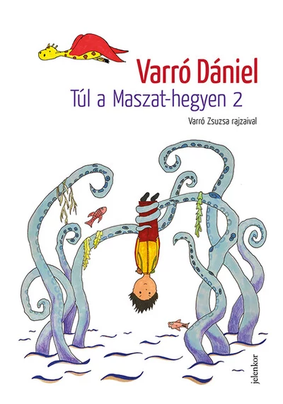 Túl a Maszat-hegyen 2 - Muhi Andris és az ordított világ Varró Dániel, topbook, konyvaruhaz.eu, 