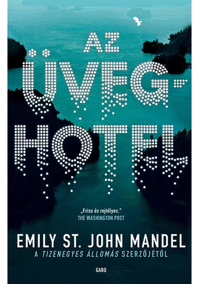 Az üveghotel Emily St. John Mandel, topbook, konyvaruhaz.eu, 