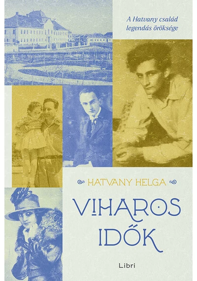 Viharos idők - A Hatvany család legendás öröksége Hatvany Helga, topbook, konyvaruhaz.eu, 