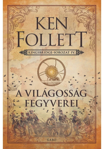 A világosság fegyverei - Kingsbridge-sorozat IV. Ken Follett, topbook, konyvaruhaz.eu, 