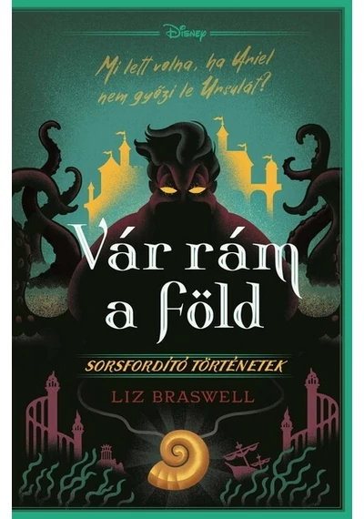 Vár rám a föld! - Disney - Sorsfordító történetek Liz Braswell, topbook, konyvaruhaz.eu, 