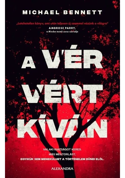 A vér vért kíván - Valaki igazságot keres. Más megtorlást. Egyikük sem menekülhet a történelem bűnei elől. Michael Bennett, topbook, konyvaruhaz.eu, 