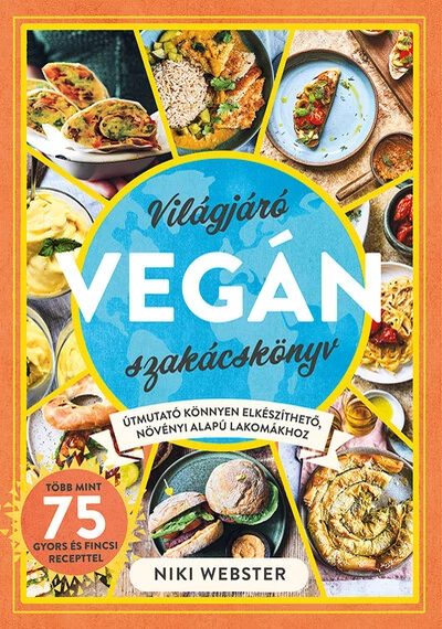 Világjáró vegán szakácskönyv - Útmutató könnyen elkészíthető, növényi alapú lakomákhoz Niki Webster, topbook, konyvaruhaz.eu, 