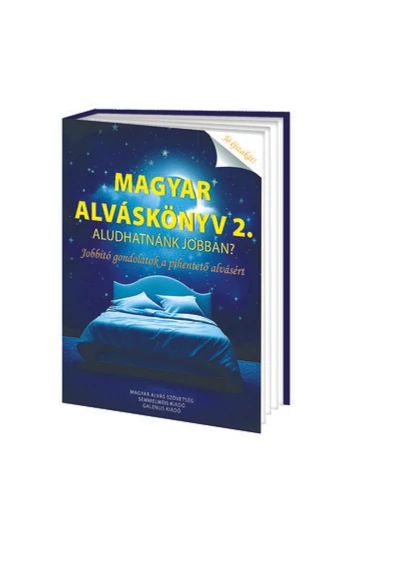 Magyar Alváskönyv 2. - Aludhatnánk jobban? Jobbító gondolatok a pihentető alvásért Acsády László, Erdélyi-Sipos Aliz, G. Németh György, Hermann Gábor, Késmárszky Róbert, Kis Adrián, Körmendi Attila, Kun Eszter, Lázár Alpár, Mátyás Ferenc, Rónai Katalin, S