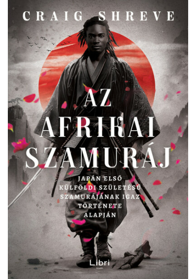 Az afrikai szamuráj - Japán első külföldi születésű szamurájának igaz története alapján Craig Shreve