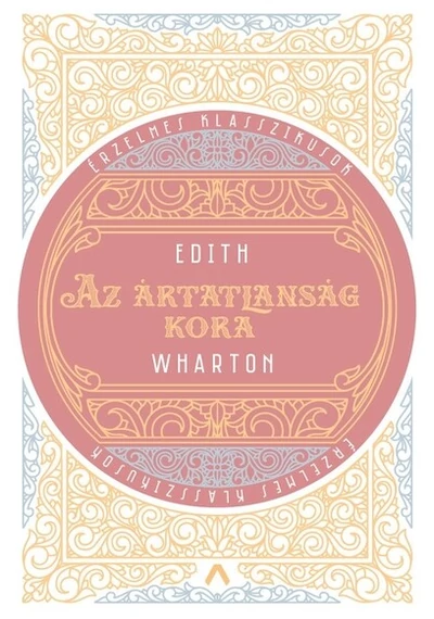 Az ártatlanság kora - Érzelmes klasszikusok Edith Wharton