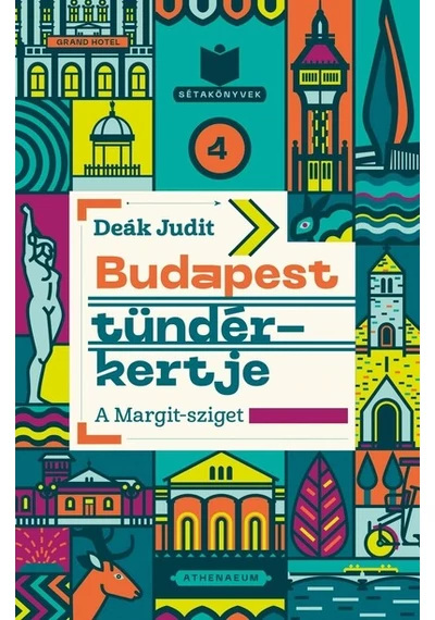 Budapest tündérkertje - A Margit-sziget - Sétakönyvek 4. Deák Judit