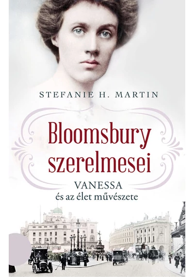 Bloomsbury szerelmesei 2. - Vanessa és az élet művészete Stefanie H. Martin