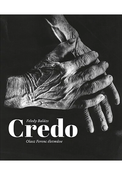 Credo - Olasz Ferenc életműve Feledy Balázs