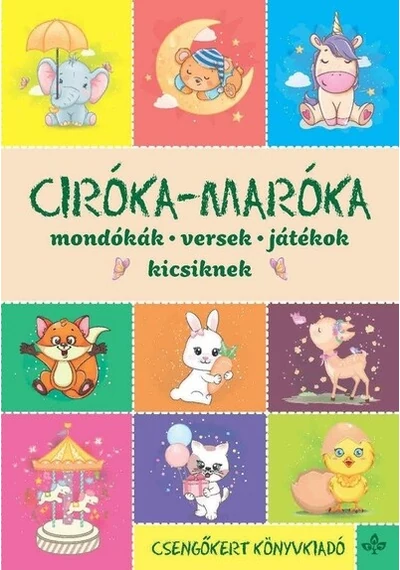 Ciróka-maróka - Mondókák, versek, játékok kicsiknek (új kiadás) Imre Zsuzsánna, Péter Kinga