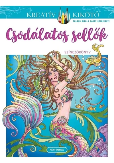 Csodálatos sellők - Színezőkönyv - Kreatív kikötő Marjorie Sarnat