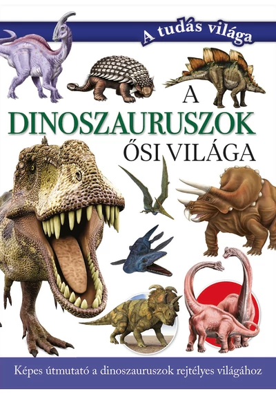 A dinoszauruszok ősi világa 