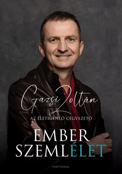 Emberszemlélet - Az életigenlő cégvezető Gazsi Zoltán