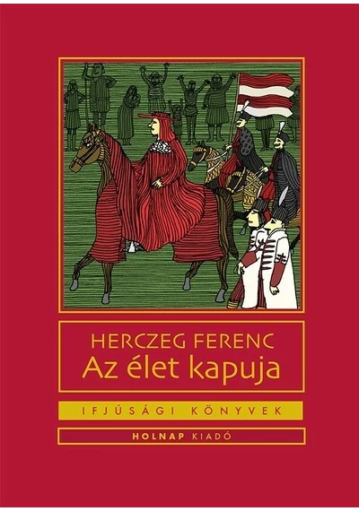 Az élet kapuja - Ifjúsági könyvek Herczeg Ferenc