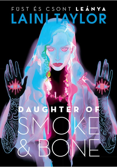 Daughter of Smoke &amp; Bone - Füst és csont leánya Laini Taylor