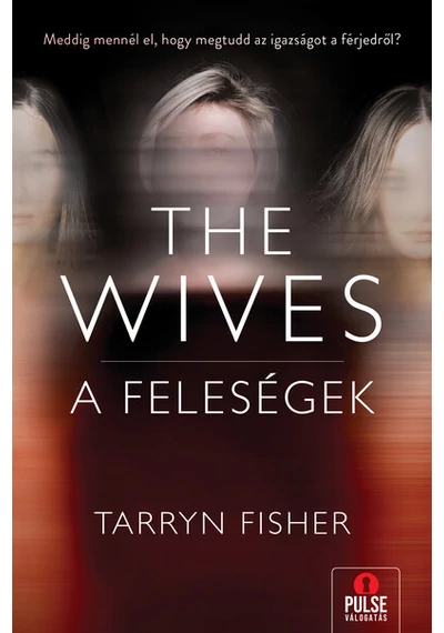 The Wives - A Feleségek Tarryn Fisher