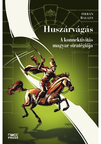 Huszárvágás - A konnektivitás magyar stratégiája Orbán Balázs