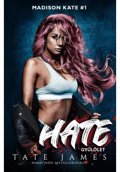Hate – Gyűlölet - Madison Kate 1. Tate James