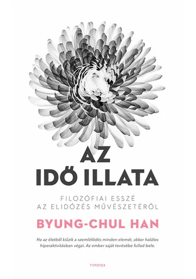 Az idő illata - Filozófiai esszé az elidőzés művészetéről Byung-Chul Han