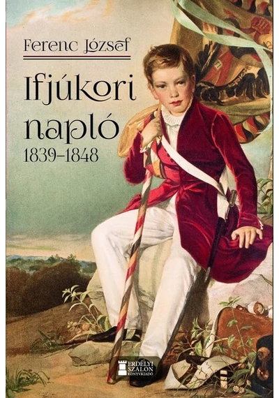 Ifjúkori napló 1839-1848 Ferenc József