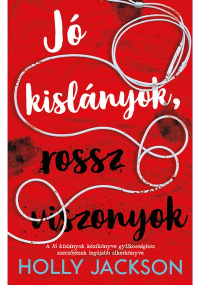 Jó kislányok, rossz viszonyok - Jó kislányok kézikönyve gyilkossághoz 2. (új kiadás) Holly Jackson