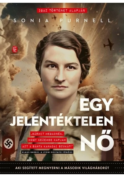 Egy jelentéktelen nő - Aki segített megnyerni a második világháborút Sonia Purnell