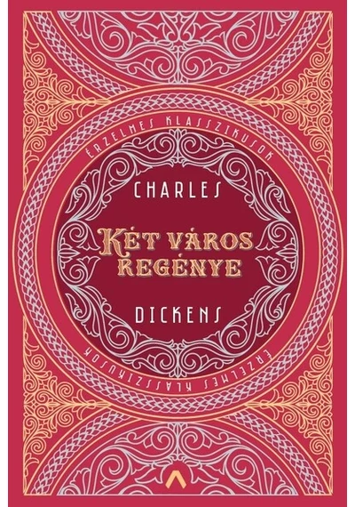 Két város regénye - Érzelmes klasszikusok Charles Dickens