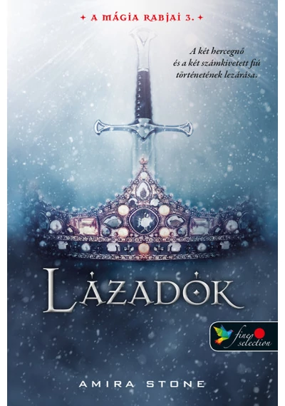 Lázadók - A mágia rabjai 3. Amira Stone, topbook, konyvaruhaz.eu,