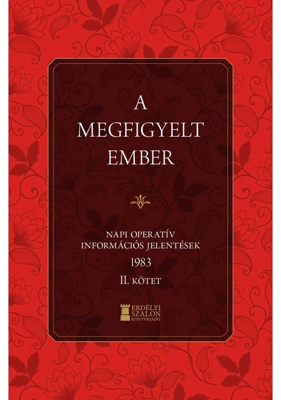 A megfigyelt Ember - Napi Operatív Információs Jelentések 1983. II. kötet  Bank Barbara-Soós Viktor Attila (szerk.)