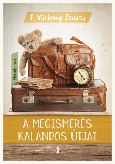 A megismerés kalandos útjai F. Várkonyi Zsuzsa