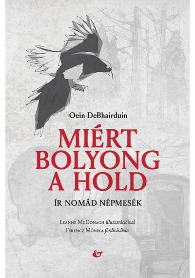 Miért bolyong a hold - Ír nomád népmesék Oein DeBhairduin