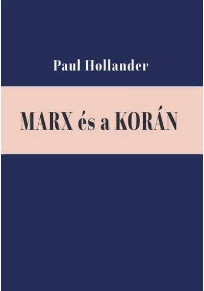 Marx és a Korán - Válogatott tanulmányok Paul Hollander