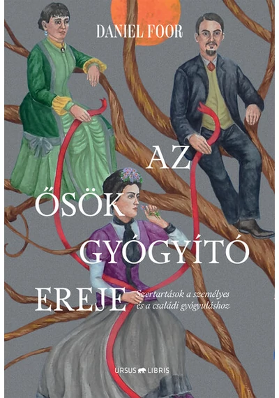 Az ősök gyógyító ereje - Szertartások a személyes és a családi gyógyuláshoz Daniel Foor