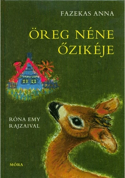 Öreg néne őzikéje  Fazekas Anna