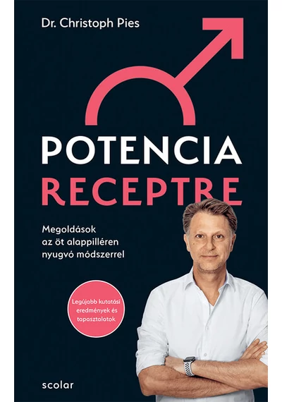 Potencia receptre - Megoldások az öt alappilléren nyugvó módszerrel Dr. Christoph Pies