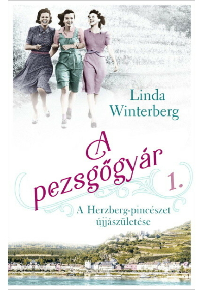 A pezsgőgyár 1. - A Herzberg-pincészet újjászületése Linda Winterberg