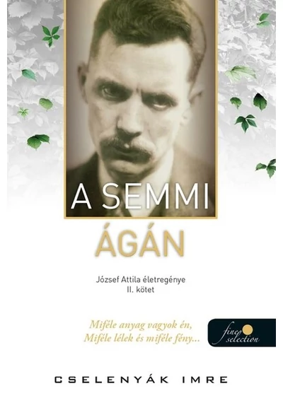 A semmi ágán - József Attila életregénye 2. Cselenyák Imre