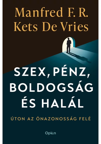 Szex, pénz, boldogság és halál Manfred F. R. Kets de Vries