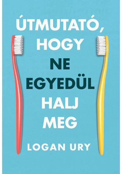 Útmutató, hogy ne egyedül halj meg Logan Ury
