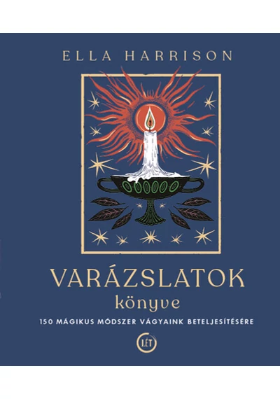 Varázslatok könyve - 150 mágikus módszer vágyaink beteljesítésére Ella Harrison