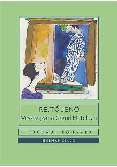 Vesztegzár a Grand Hotelben - Ifjúsági könyvek Rejtő Jenő